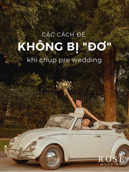 Cách để không bị "đơ" khi chụp Pre Wedding